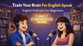Train Your Brain for English Speaking| Mindset & Practice Podcast 🎙️