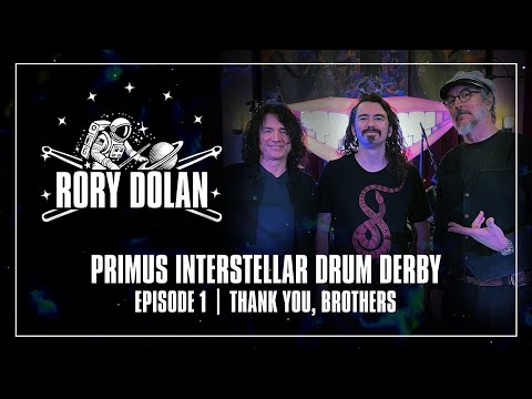 Primus Interstellar Drum Derby | Ep. 01 – Rory Dolan | Thank You, Brothers