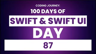 100 Days of Swift and SwiftUI: Day 87