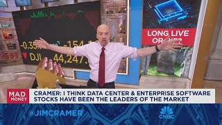Data centers and enterprise software stocks are the leaders of the market, says Jim Cramer