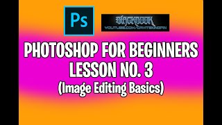 Photoshop Beginners Lesson No. 3 (image Editing Basics)
