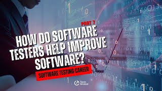 How Do Software Testers Help Improve Software?