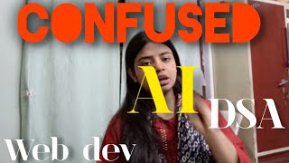 What to do web Dev , DSA or AI/ML
