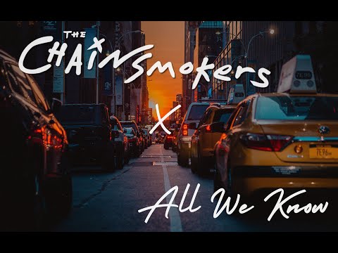 The Chainsmokers | All We Know