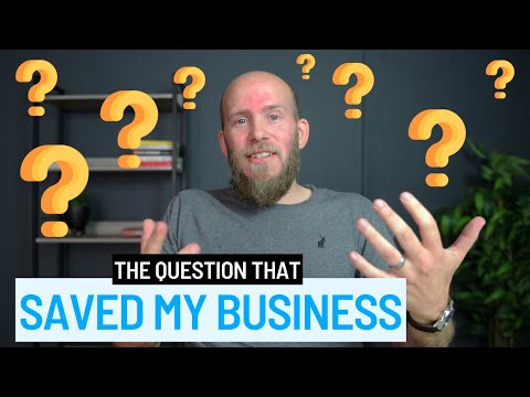 This Question Saved my Business