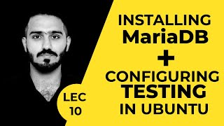 #10 Installing, Configuring and Testing MariaDB in Ubuntu | Ubuntu Course