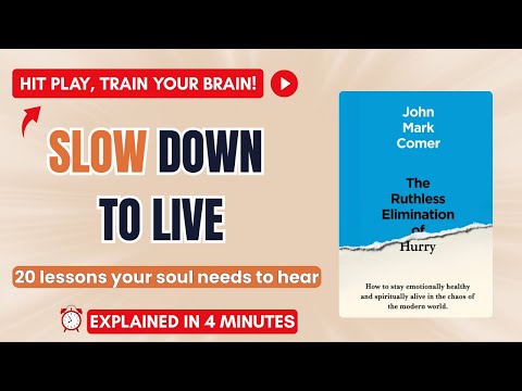 How to Slow Down and Reclaim Your Life–lessons | The Ruthless Elimination of Hurry by John M. Comer
