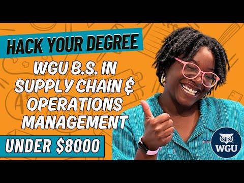 How to Hack Your WGU Bachelor of Science in Supply Chain and Operations Management Degree