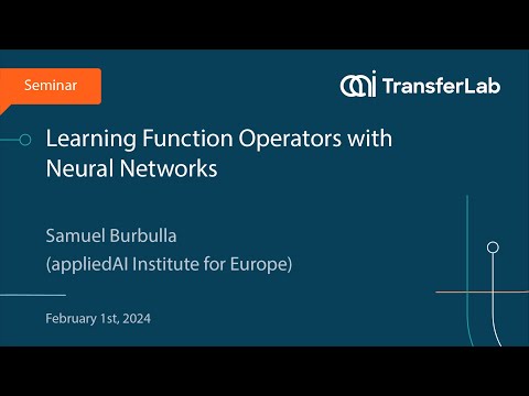 TransferLab Seminar: Learning Function Operators with Neural Networks - Samuel Burbulla