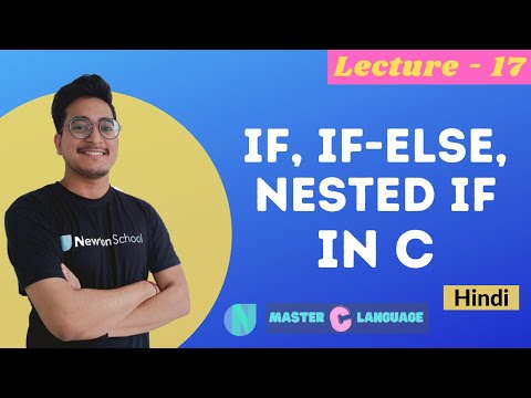 L - 17 | if, if-else, nested if in C programming | Newton School | Hindi