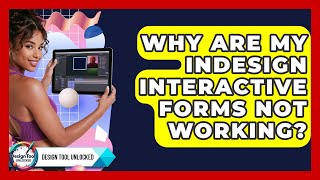 Why Are My InDesign Interactive Forms Not Working? - Design Tool Unlocked