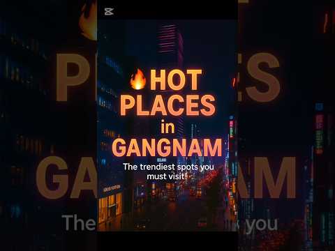 강남, 여기 가봤어? Travel Korea : Gangnam's hottest spots unveiled 강남의 핫플