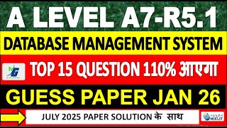 A Level A7-R5.1(GUESS PAPER JANUARY 2026 DATABASE MANAGEMENT SYSTEM) TOP 15 QUESTIONS