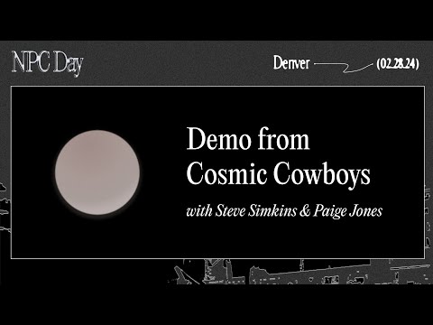 NPC Day Denver: Demo from Cosmic Cowboys - Steve Simkins & Paige Jones