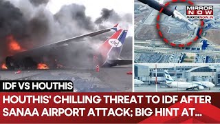 IDF Bombs, Destroys Sanaa Airport | Houthis Threatens, Drops Hint | Israeli Civilian Plane On Radar?
