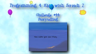 Programming 4 Kids in Scratch 2: Challenge #44 - Storytelling
