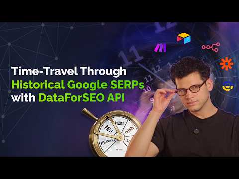 Time-Travel Through Historical Google SERPs with DataForSEO API