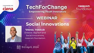Webinar on Social Innovations by Mr. Vishal Thakur || TechForChange - Cohort 3, Learning Track