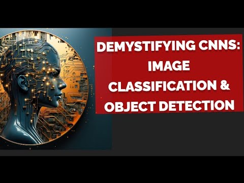 Demystifying CNNs Image Classification & Object Detection