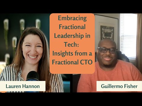 Episode #7 Embracing Fractional Leadership in Tech: Insights from Fractional CTO Guillermo Fisher