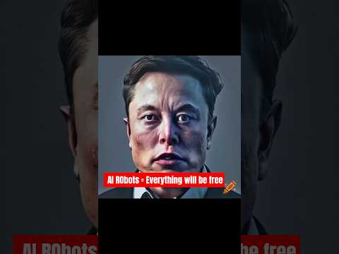 Elon Musk : AI Robots will make everything free?😯