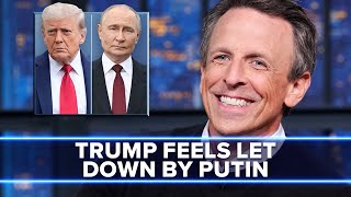 Trump Feels "Let Down" by Vladimir Putin