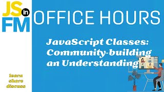 JavaScript Classes: Community-building an Understanding