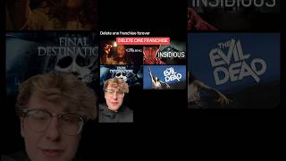 Delete One Horror Franchise!! #horror