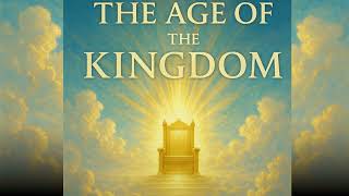 The Age of The Kingdom