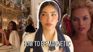 how to ACTUALLY be magnetic and ATTRACT anyone.