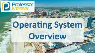 Operating Systems Overview - CompTIA A+ 220-1102 - 1.8