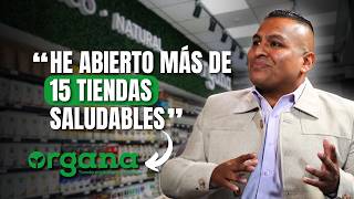 De Vendedor de Golosinas a Fundar una Cadena de Tiendas Saludables | Arturo Huamán - Organa