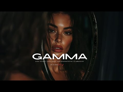 DARK TECHNO / HEAVY BASS / EDM  BASS BOOSTER/ CLUBBING MIX"GAMMA"