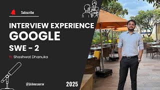 Google Interview Experience | SDE - 2 | 4 yrs experience | 2025 | CSE