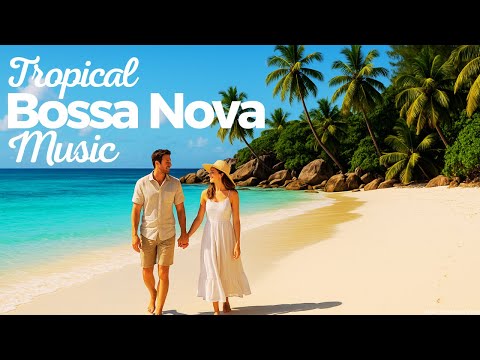 Tropical Bossa Nova Music [1] - Bossa Nova Tropical music inspired in Brazilian songs