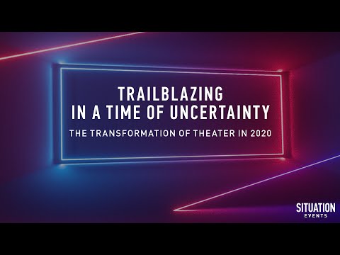 Trailblazing in a Time of Uncertainty - The Transformation of Theater in 2020
