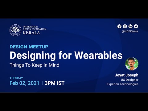 Designing for Wearables - IxDF Kerala Webinar