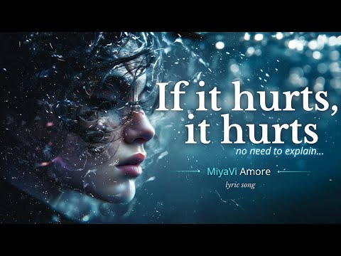 If It Hurts, It Hurts | A Sad Song when No One Knows The Pain | Original Lyric Song | MiyaViAmore