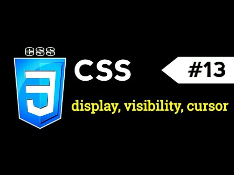 CSS lecture 13 describe CSS display, visibility and cursor properties