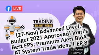 (27-Nov) Advanced Level, Budget 2021 Approved! Inari , BioA, AT System Trading w/ SMARTRobie... EP 8