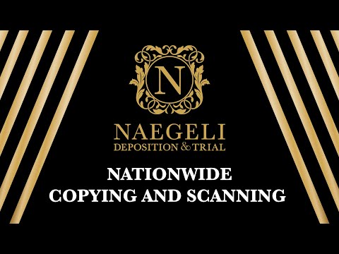 Nationwide Copying and Scanning - NAEGELI Deposition & Trial