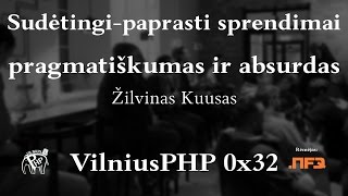 Žilvinas Kuusas: Paprasti - sudėtingi sprendimai: Pragmatiškumas - absurdas