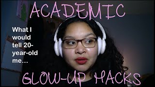 Academic Glow Up Hacks | What 20-year-old me Should've Known