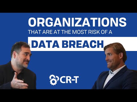 What Organizations Are at Most Risk of a Data Breach? | CR-T Tech Talk