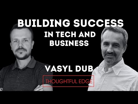 Building Success in Tech and Business: Insights from Silicon Valley Entrepreneur Vasyl Dub