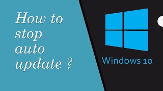how to stop auto update of windows 10 | stop windows 10  automatically updating