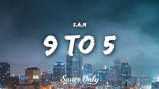 S.A.M - 9 to 5 (Lyrics)