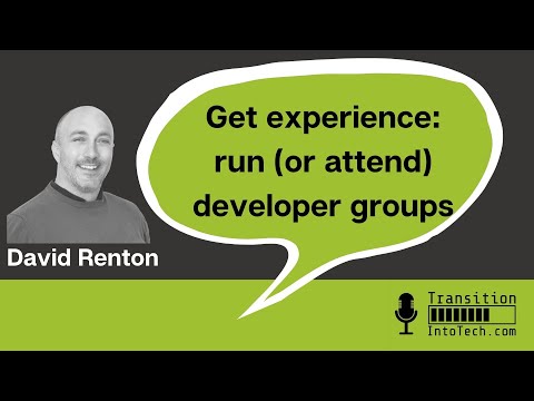 Run or attend developer groups - David Renton - Transition Into Tech