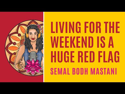 Living For The Weekend Is A Huge Red Flag!