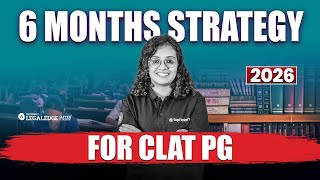 CLAT PG 2026 | 6-Month Preparation Strategy + Study Plan to Crack the Exam